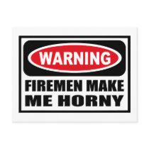 Warning FIREMEN MAKE ME HORNY Postcard by warningsignshirts Warning FIREMEN MAKE ME HORNY Postcard
