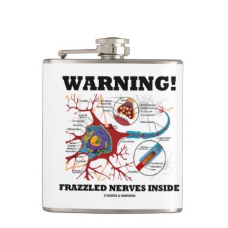 Warning! Frazzled Nerves Inside Neuron Synapse Hip Flask