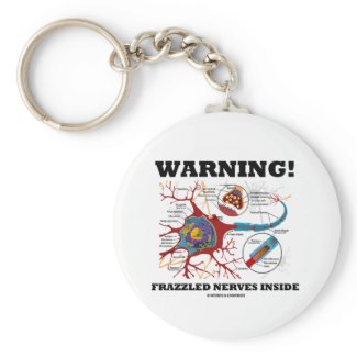 Warning! Frazzled Nerves Inside (Neuron / Synapse) Key Chain
