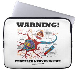 Warning! Frazzled Nerves Inside Neuron Synapse Laptop Computer Sleeves