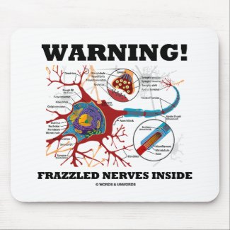 Warning! Frazzled Nerves Inside (Neuron / Synapse) Mouse Pad