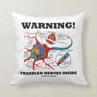 Warning! Frazzled Nerves Inside Neuron Synapse Pillow