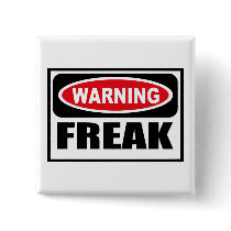 Warning FREAK Button by warningsignshirts Warning FREAK Button
