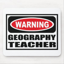 Warning GEOGRAPHY TEACHER Mousepad by warningsignshirts Warning GEOGRAPHY TEACHER Mousepad