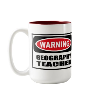 Warning GEOGRAPHY TEACHER Mug by warningsignshirts