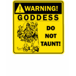 Warning! Goddess: Do not taunt! t-shirts