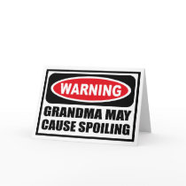 Warning GRANDMA MAY CAUSE SPOILING Greeting Card by warningsignshirts Warning GRANDMA MAY CAUSE SPOILING Greeting Card
