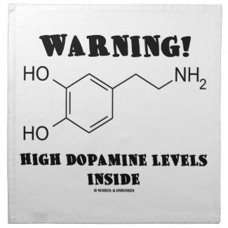 Warning! High Dopamine Levels Inside Cloth Napkins
