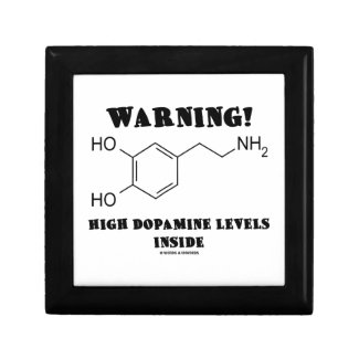 Warning! High Dopamine Levels Inside Jewelry Box