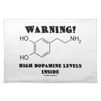 Warning! High Dopamine Levels Inside Cloth Placemat