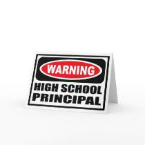 Warning HIGH SCHOOL PRINCIPAL Greeting Card