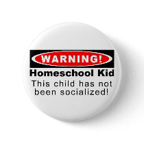 Warning!  Homeschool Kid buttons