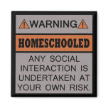 Warning! Homeschooled! Fridge Magnets