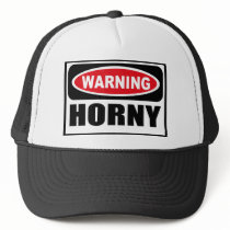 Warning HORNY Hat by warningsignshirts Warning HORNY Hat