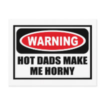 Warning HOT DADS MAKE ME HORNY Postcard by warningsignshirts Warning HOT DADS MAKE ME HORNY Postcard