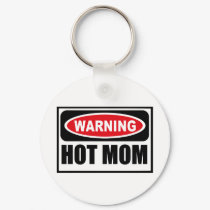 Warning HOT MOM Key Chain keychains by warningsignshirts Warning HOT MOM Key Chain keychains