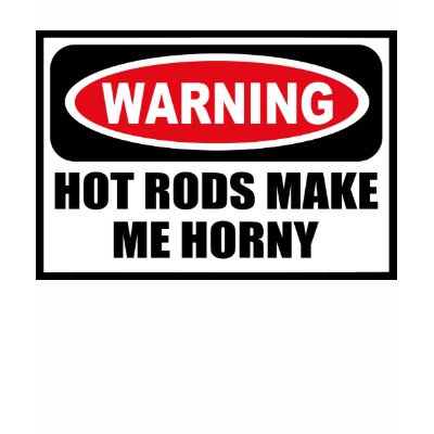 Warning HOT RODS MAKE ME HORNY Women's Dark TShir Tee Shirts by 