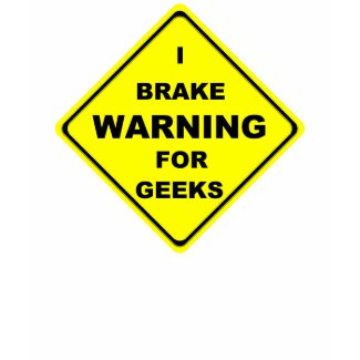 Warning I Brake For Geeks shirt