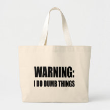 Warning I Do Dumb Things Canvas Bags