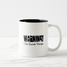 Warning!, I Do Dumb Things Coffee Mug