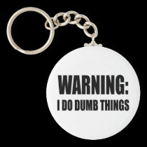 Warning I Do Dumb Things keychains