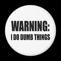 Warning I Do Dumb Things magnets
