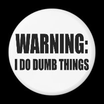 Warning I Do Dumb Things magnets