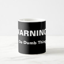 WARNING: I Do Dumb Things Mug
