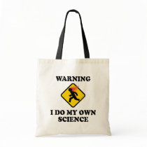 Warning I Do My Own Science Bags