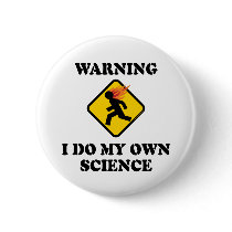 Warning I Do My Own Science Pinback Buttons
