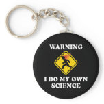 Warning I Do My Own Science keychains