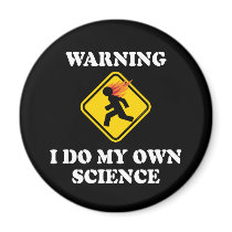 Warning I Do My Own Science Magnets