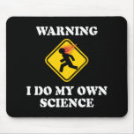 Warning I Do My Own Science mousepads