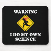Warning I Do My Own Science Mousepads
