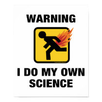 Warning I Do My Own Science Poster posters
