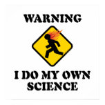Warning I Do My Own Science Posters