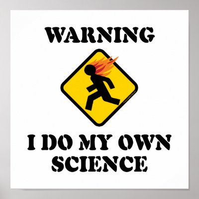 Warning I Do My Own Science Posters