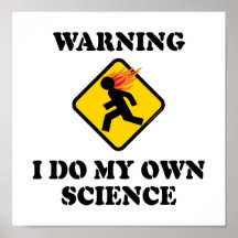 Warning I Do My Own Science Posters