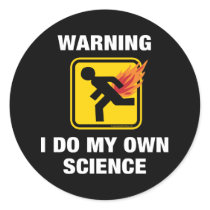 Warning I Do My Own Science Sticker