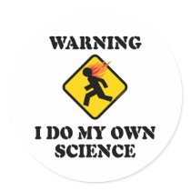 Warning I Do My Own Science Stickers