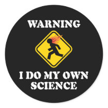 Warning I Do My Own Science Round Sticker