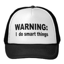 WARNING: I do smart things Hat