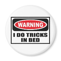 Warning I DO TRICKS IN BED Magnet