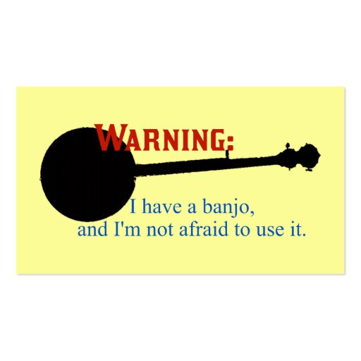 Warning: I have a banjo... Business Cards