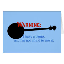 Warning: I have a banjo... Card