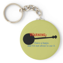 Warning: I have a banjo... Keychain