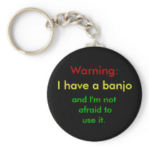 Warning: I have a banjo... Keychain
