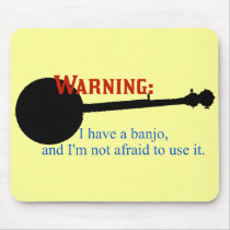 Warning: I have a banjo... Mousepads