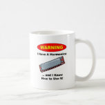 Warning! I Have A Harmonica ... Coffee Mug