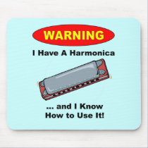 Warning! I Have A Harmonica ... mousepads